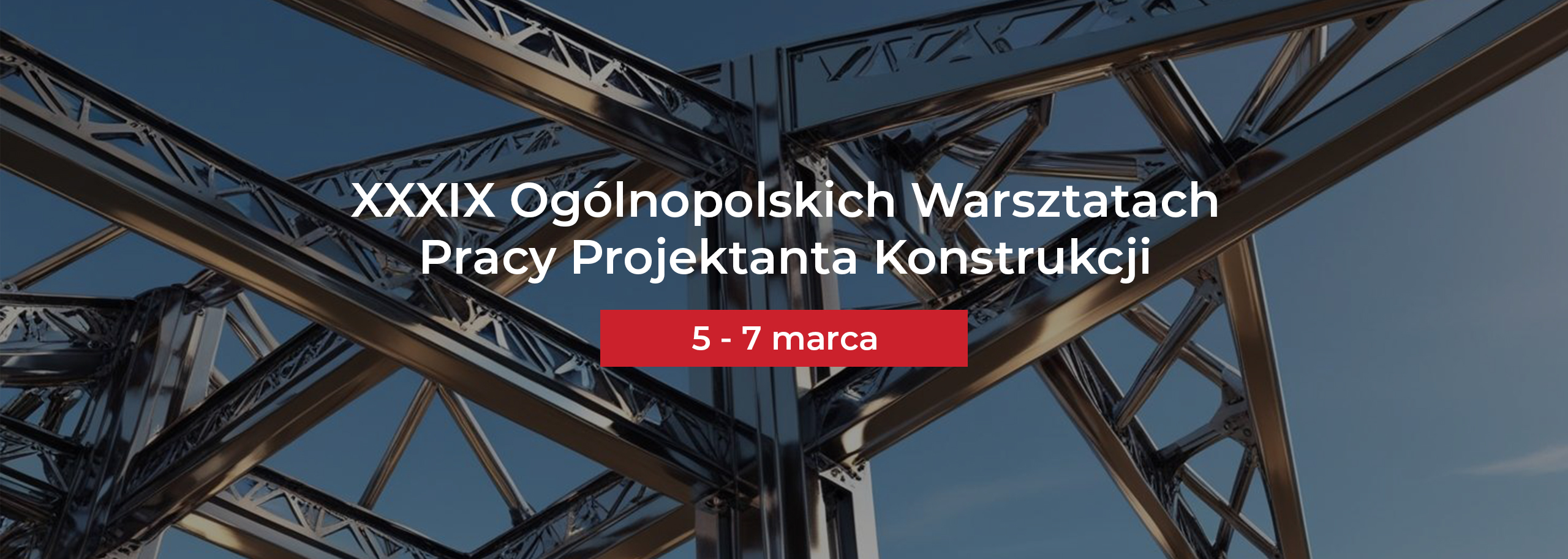 Spotkajmy się na XXXIX Ogólnopolskich Warsztatach Pracy Projektanta Konstrukcji!